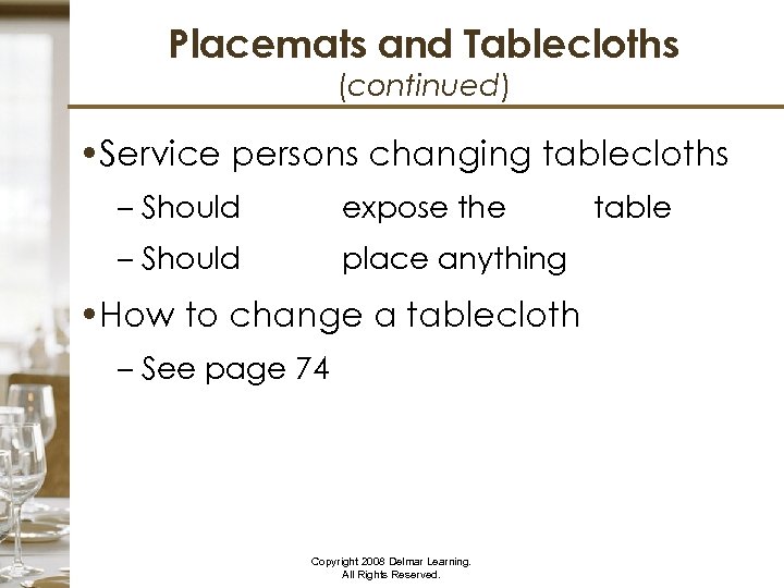 Placemats and Tablecloths (continued) • Service persons changing tablecloths – Should never expose the