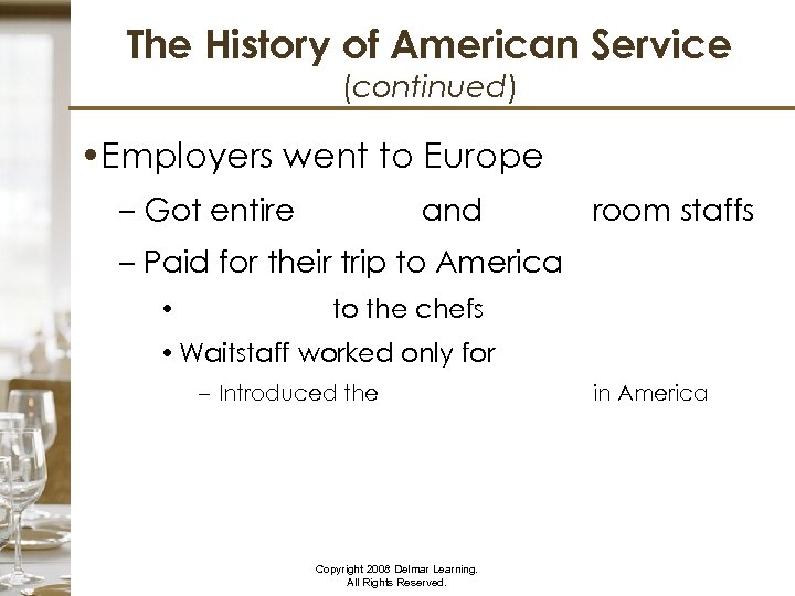 The History of American Service (continued) • Employers went to Europe – Got entire