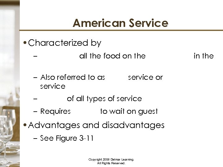 American Service • Characterized by – all the food on the dinner plate in