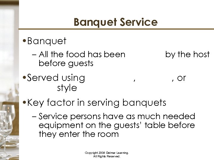 Banquet Service • Banquet – All the food has been selected by the host