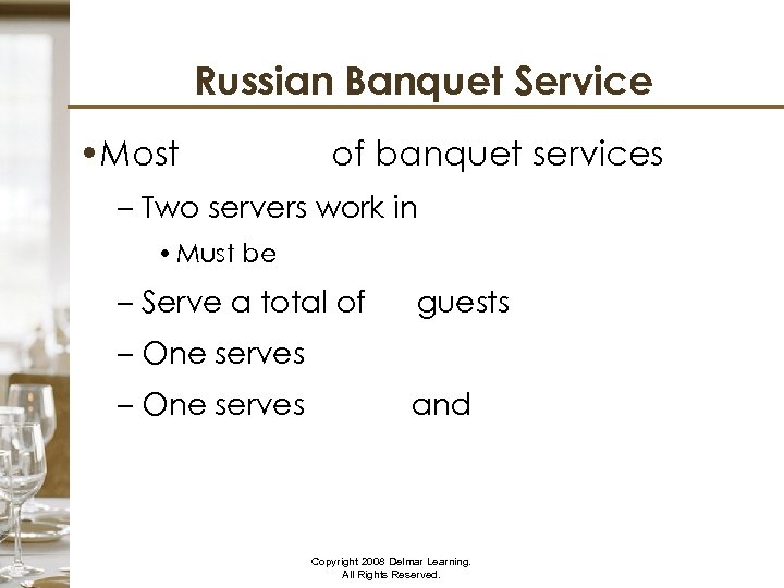 Russian Banquet Service • Most elegant of banquet services – Two servers work in