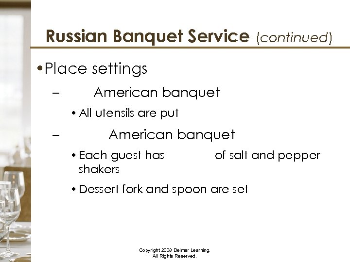 Russian Banquet Service (continued) • Place settings – American banquet • All utensils are