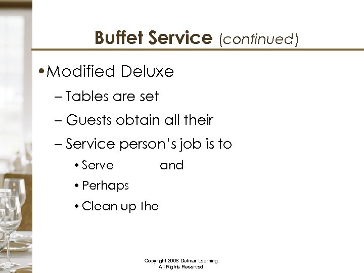 Buffet Service (continued) • Modified Deluxe – Tables are set with utensils – Guests