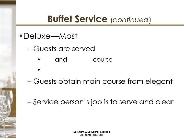 Buffet Service (continued) • Deluxe—Most Elegant – Guests are served • and second course