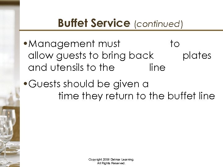 Buffet Service (continued) • Management must train staff to NOT allow guests to bring