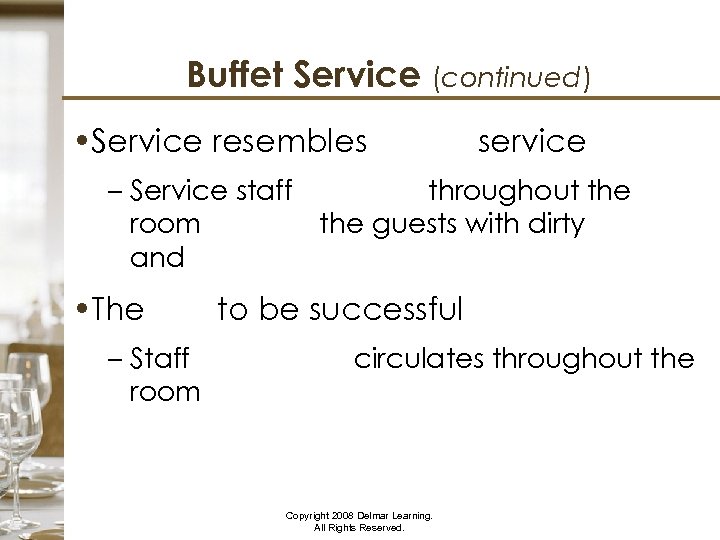 Buffet Service (continued) • Service resembles buffet service – Service staff circulate throughout the