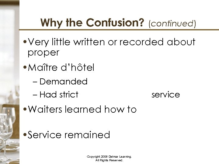 Why the Confusion? (continued) • Very little written or recorded about proper • Maître