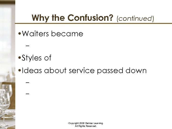 Why the Confusion? (continued) • Waiters became – • Styles of service • Ideas