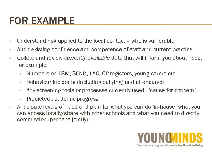 FOR EXAMPLE • • Understand risk applied to the local context – who is