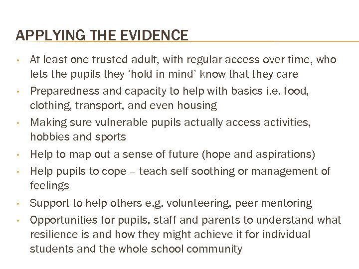 APPLYING THE EVIDENCE • • At least one trusted adult, with regular access over