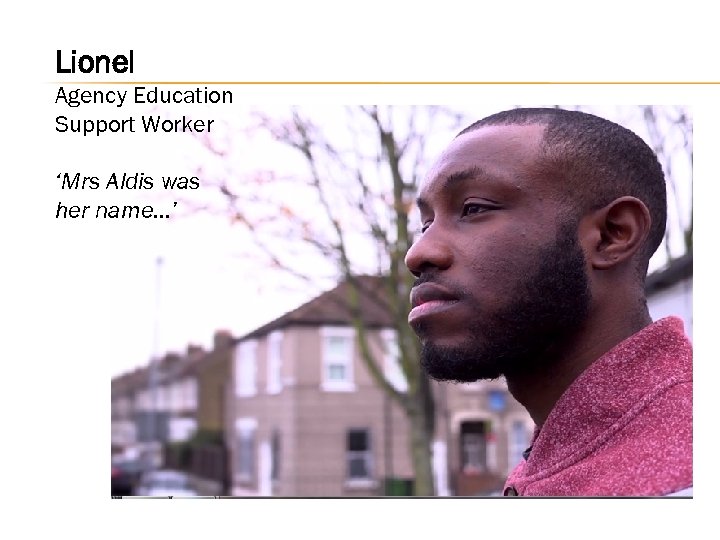 Lionel Agency Education Support Worker ‘Mrs Aldis was her name…’ 