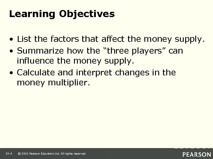 Learning Objectives • List the factors that affect the money supply. • Summarize how