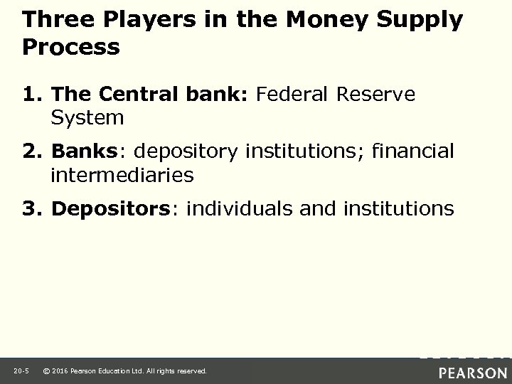 Three Players in the Money Supply Process 1. The Central bank: Federal Reserve System