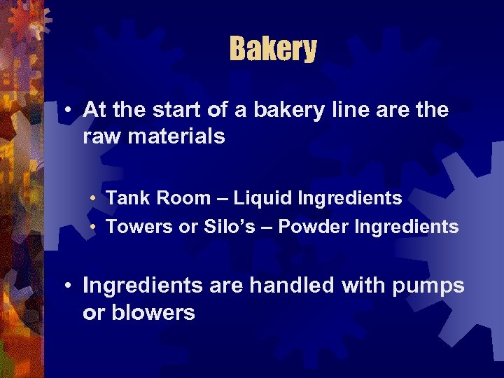Bakery • At the start of a bakery line are the raw materials •