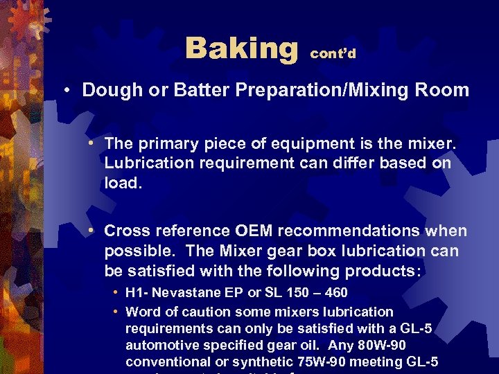 Baking cont’d • Dough or Batter Preparation/Mixing Room • The primary piece of equipment