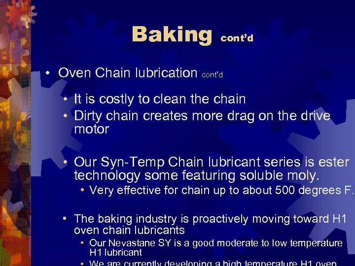 Baking cont’d • Oven Chain lubrication cont’d • It is costly to clean the