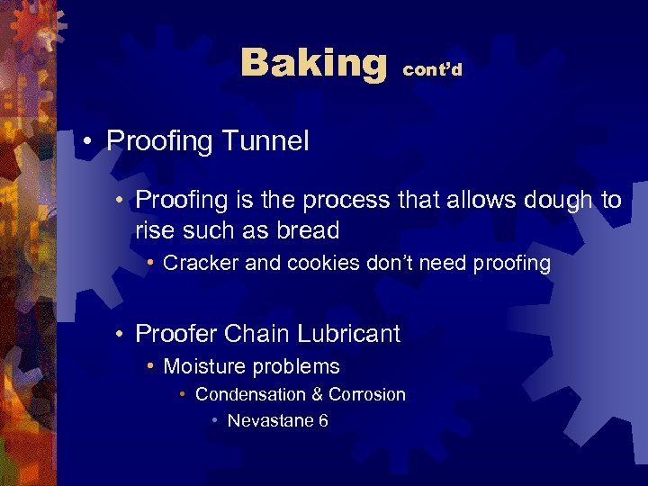 Baking cont’d • Proofing Tunnel • Proofing is the process that allows dough to