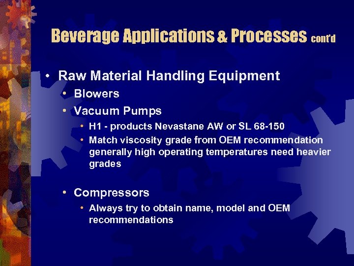 Beverage Applications & Processes cont’d • Raw Material Handling Equipment • Blowers • Vacuum