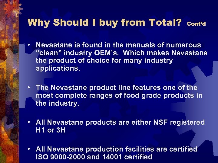 Why Should I buy from Total? Cont’d • Nevastane is found in the manuals