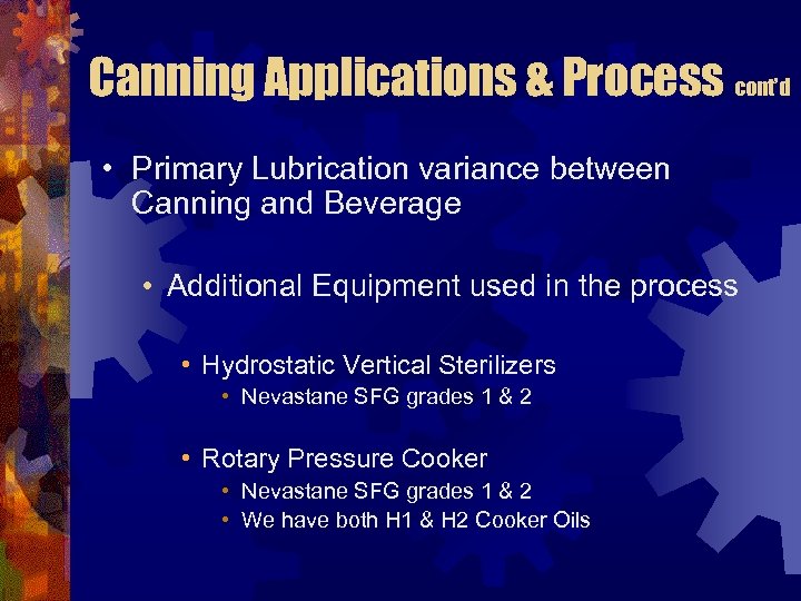 Canning Applications & Process cont’d • Primary Lubrication variance between Canning and Beverage •