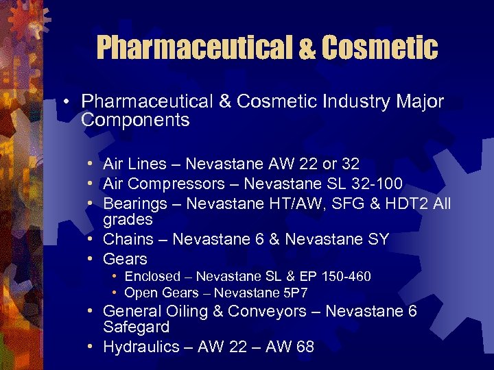 Pharmaceutical & Cosmetic • Pharmaceutical & Cosmetic Industry Major Components • Air Lines –