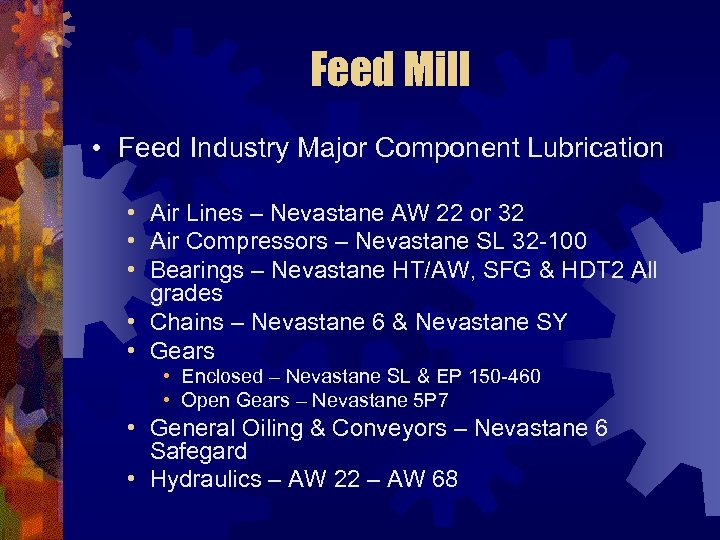 Feed Mill • Feed Industry Major Component Lubrication • Air Lines – Nevastane AW