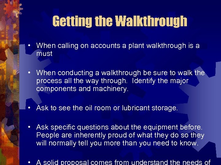 Getting the Walkthrough • When calling on accounts a plant walkthrough is a must