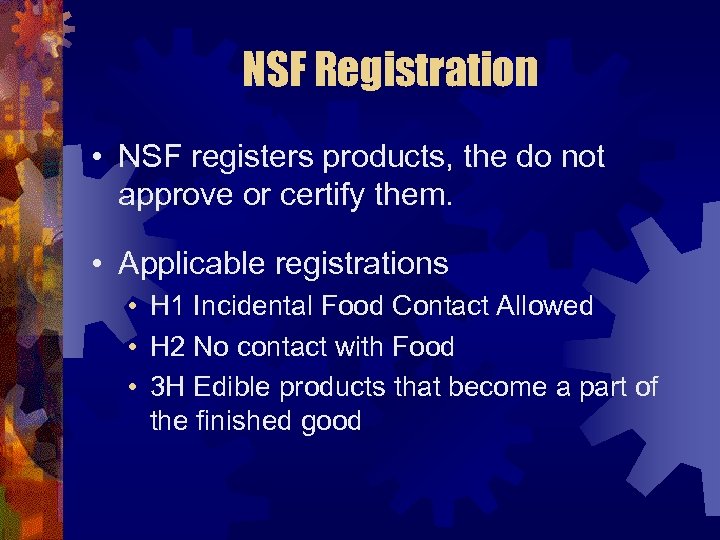 NSF Registration • NSF registers products, the do not approve or certify them. •