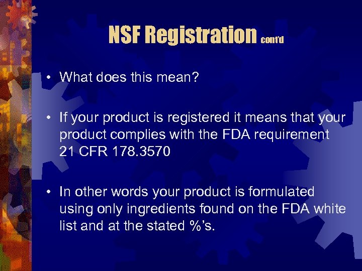 NSF Registration cont’d • What does this mean? • If your product is registered