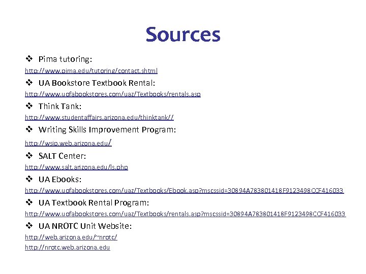 Sources v Pima tutoring: http: //www. pima. edu/tutoring/contact. shtml v UA Bookstore Textbook Rental: