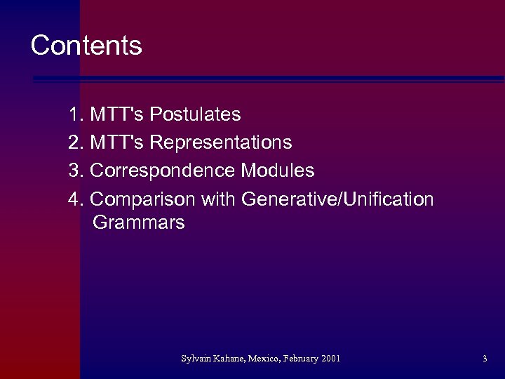 Contents 1. MTT's Postulates 2. MTT's Representations 3. Correspondence Modules 4. Comparison with Generative/Unification