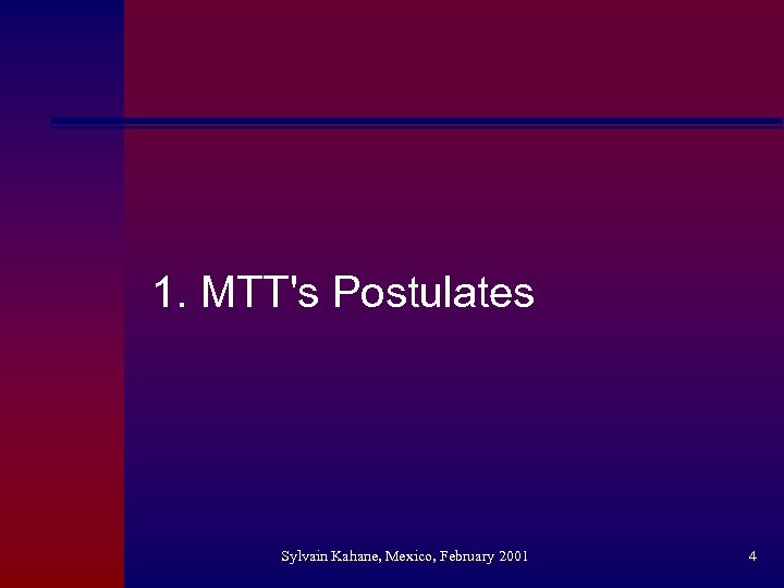 1. MTT's Postulates Sylvain Kahane, Mexico, February 2001 4 