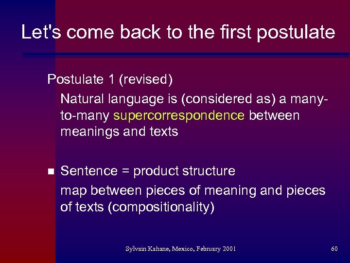 Let's come back to the first postulate Postulate 1 (revised) Natural language is (considered