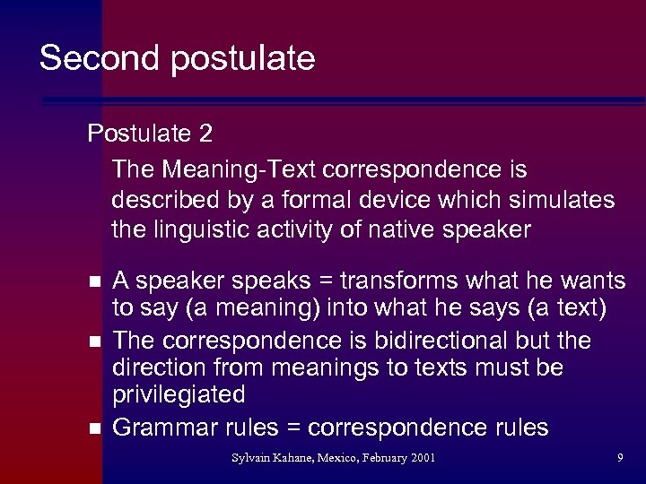 Second postulate Postulate 2 The Meaning-Text correspondence is described by a formal device which