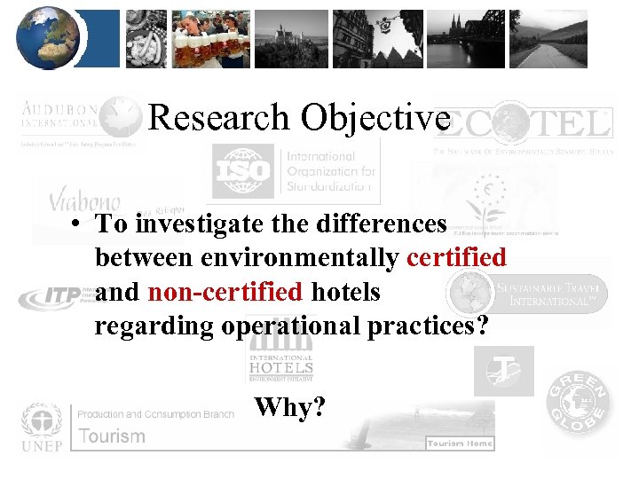 Research Objective • To investigate the differences between environmentally certified and non-certified hotels regarding