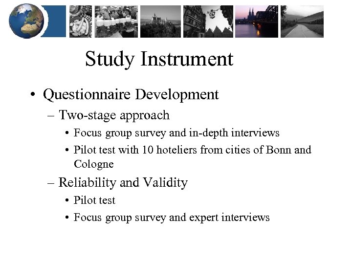 Study Instrument • Questionnaire Development – Two-stage approach • Focus group survey and in-depth