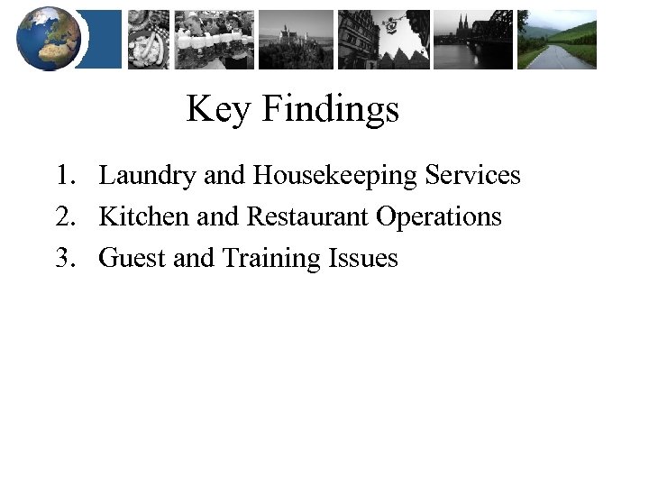 Key Findings 1. Laundry and Housekeeping Services 2. Kitchen and Restaurant Operations 3. Guest