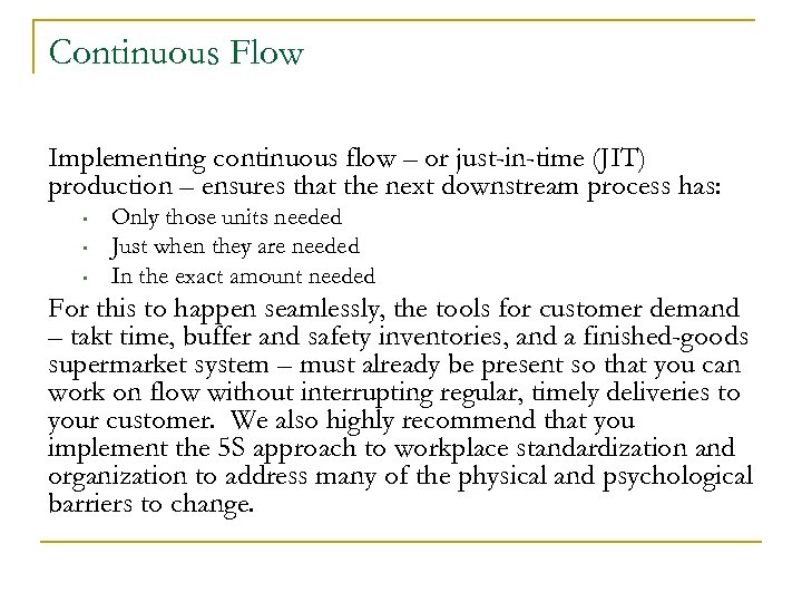 Continuous Flow Implementing continuous flow – or just-in-time (JIT) production – ensures that the