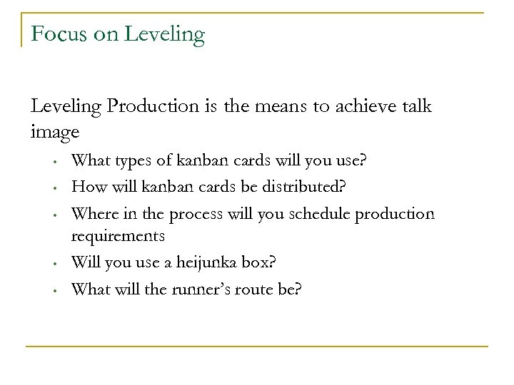 Focus on Leveling Production is the means to achieve talk image • • •