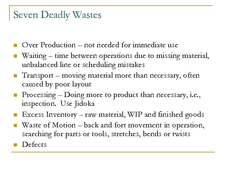 Seven Deadly Wastes n n n n Over Production – not needed for immediate