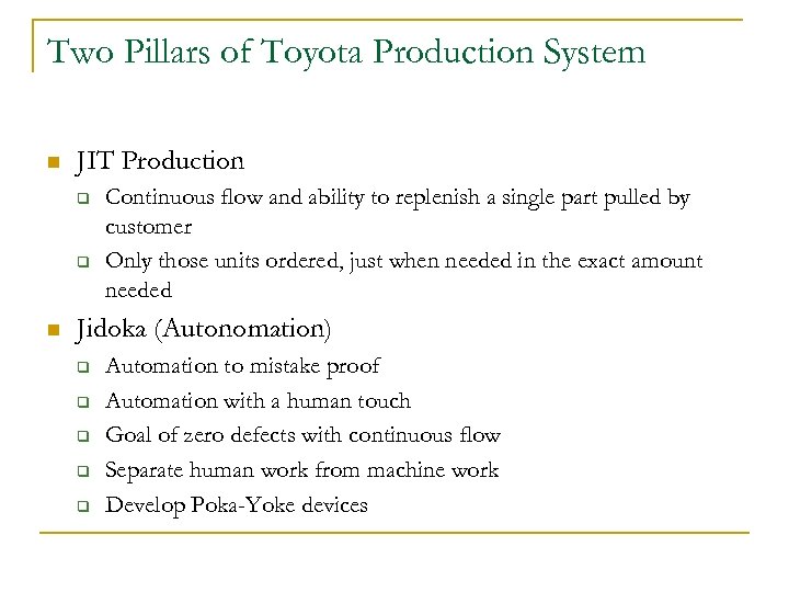Two Pillars of Toyota Production System n JIT Production q q n Continuous flow