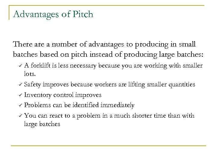 Advantages of Pitch There a number of advantages to producing in small batches based