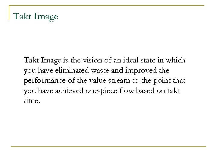Takt Image is the vision of an ideal state in which you have eliminated