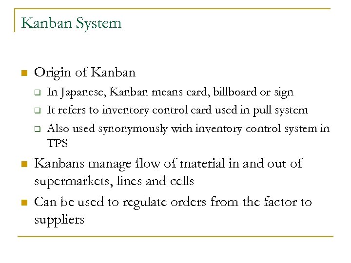Kanban System n Origin of Kanban q q q n n In Japanese, Kanban