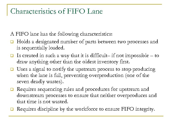 Characteristics of FIFO Lane A FIFO lane has the following characteristics: q Holds a