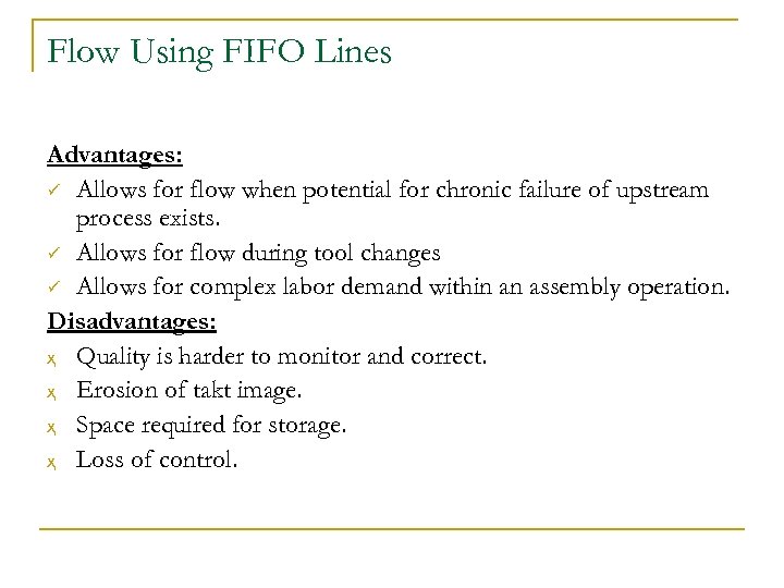 Flow Using FIFO Lines Advantages: ü Allows for flow when potential for chronic failure