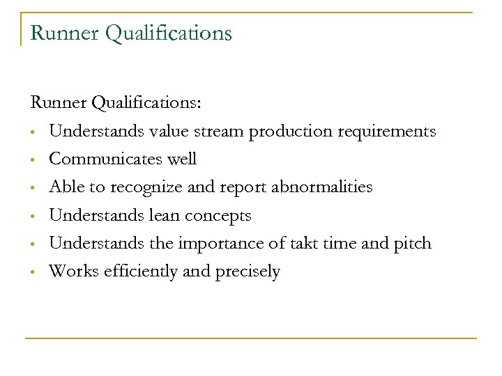 Runner Qualifications: • Understands value stream production requirements • Communicates well • Able to