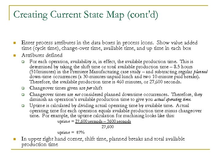 Creating Current State Map (cont'd) n n Enter process attributes in the data boxes