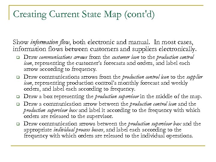 Creating Current State Map (cont'd) Show information flow, both electronic and manual. In most