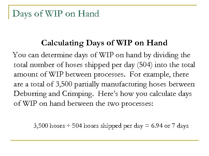 Days of WIP on Hand Calculating Days of WIP on Hand You can determine